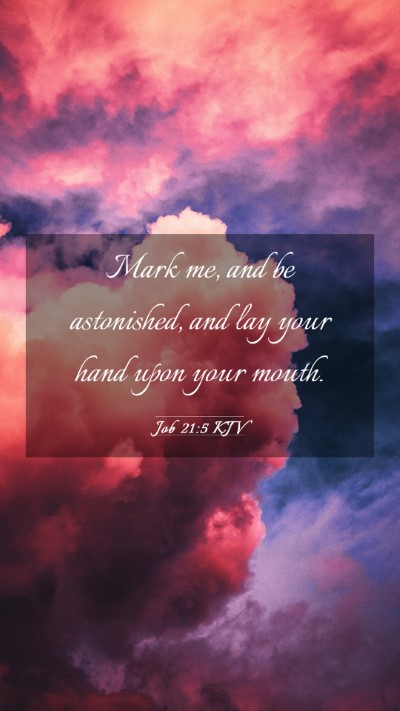Picture 03 - Job 21:5 KJV Mobile Phone Wallpaper - Mark me, and be astonished, and lay your hand - Mobile Bible Verse Wallpaper