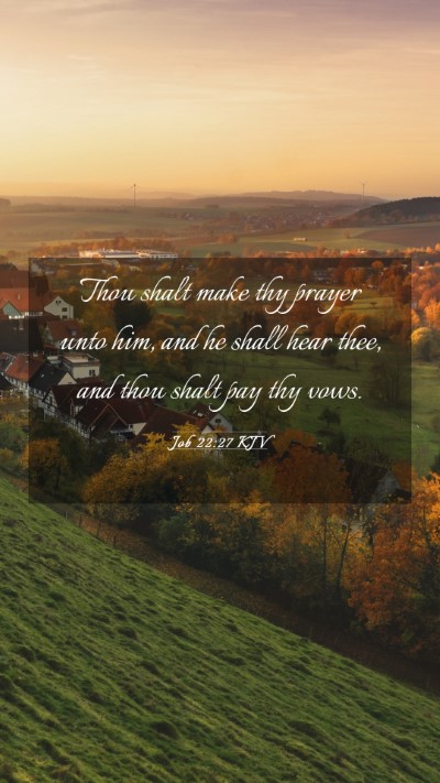 Picture 03 - Job 22:27 KJV Mobile Phone Wallpaper - Thou shalt make thy prayer unto him, and he shall - Mobile Bible Verse Wallpaper