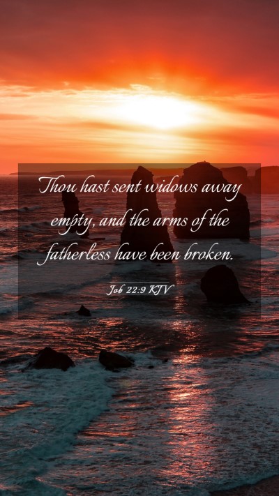 Picture 03 - Job 22:9 KJV Mobile Phone Wallpaper - Thou hast sent widows away empty, and the arms of - Mobile Bible Verse Wallpaper