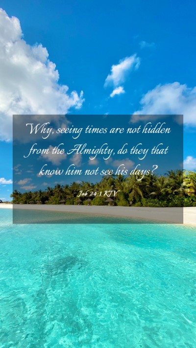 Picture 03 - Job 24:1 KJV Mobile Phone Wallpaper - Why, seeing times are not hidden from the - Mobile Bible Verse Wallpaper