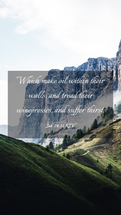 Picture 03 - Job 24:11 KJV Mobile Phone Wallpaper - Which make oil within their walls, and tread - Mobile Bible Verse Wallpaper