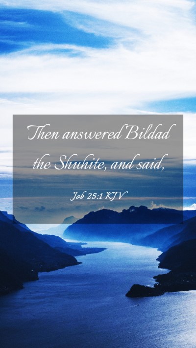 Picture 03 - Job 25:1 KJV Mobile Phone Wallpaper - Then answered Bildad the Shuhite, and - Mobile Bible Verse Wallpaper