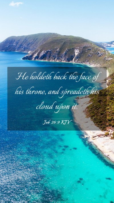 Picture 03 - Job 26:9 KJV Mobile Phone Wallpaper - He holdeth back the face of his throne, and - Mobile Bible Verse Wallpaper