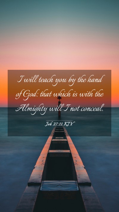 Picture 03 - Job 27:11 KJV Mobile Phone Wallpaper - I will teach you by the hand of God: that which - Mobile Bible Verse Wallpaper