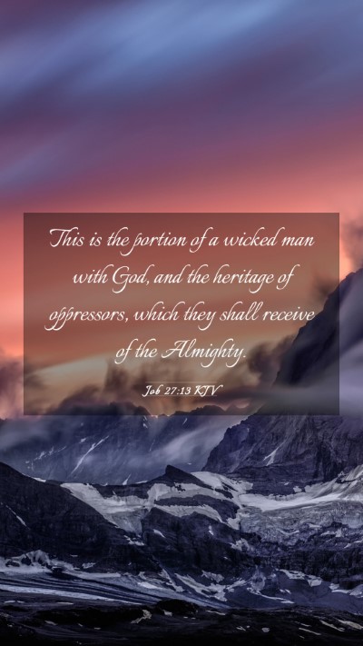 Picture 03 - Job 27:13 KJV Mobile Phone Wallpaper - This is the portion of a wicked man with God, and - Mobile Bible Verse Wallpaper