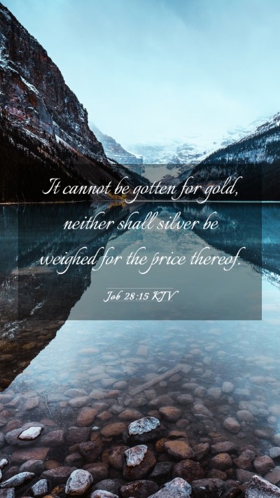 Picture 03 - Job 28:15 KJV Mobile Phone Wallpaper - It cannot be gotten for gold, neither shall - Mobile Bible Verse Wallpaper