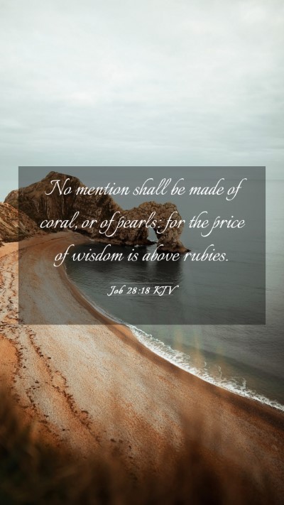 Picture 03 - Job 28:18 KJV Mobile Phone Wallpaper - No mention shall be made of coral, or of pearls: - Mobile Bible Verse Wallpaper
