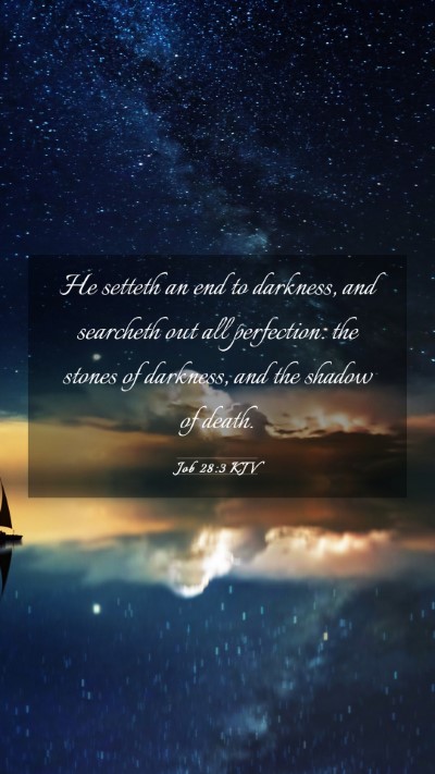 Picture 03 - Job 28:3 KJV Mobile Phone Wallpaper - He setteth an end to darkness, and searcheth out - Mobile Bible Verse Wallpaper