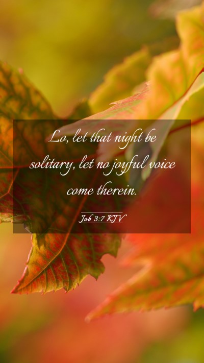 Picture 03 - Job 3:7 KJV Mobile Phone Wallpaper - Lo, let that night be solitary, let no joyful - Mobile Bible Verse Wallpaper