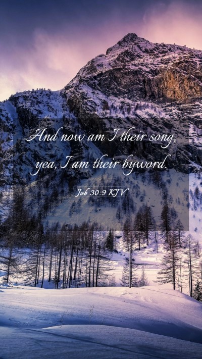 Picture 03 - Job 30:9 KJV Mobile Phone Wallpaper - And now am I their song, yea, I am their - Mobile Bible Verse Wallpaper