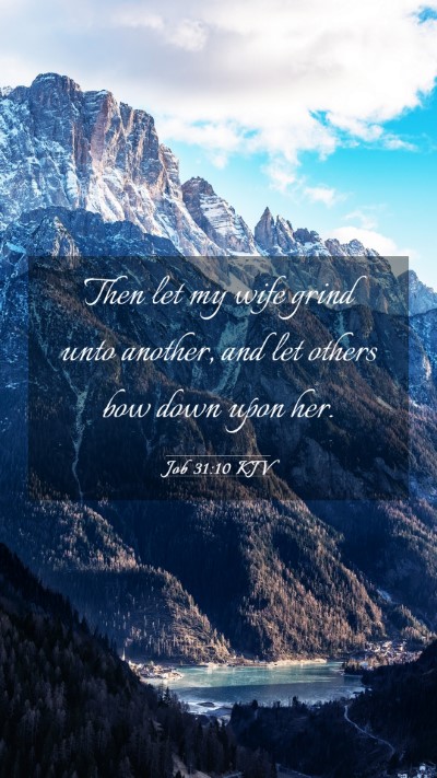 Picture 03 - Job 31:10 KJV Mobile Phone Wallpaper - Then let my wife grind unto another, and let - Mobile Bible Verse Wallpaper