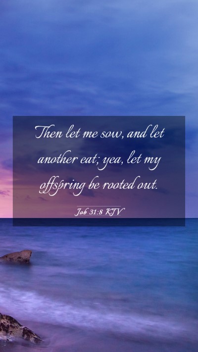 Picture 03 - Job 31:8 KJV Mobile Phone Wallpaper - Then let me sow, and let another eat; yea, let my - Mobile Bible Verse Wallpaper