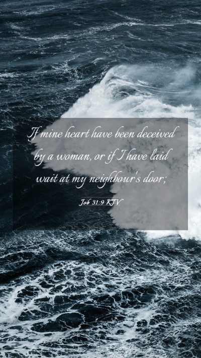 Picture 03 - Job 31:9 KJV Mobile Phone Wallpaper - If mine heart have been deceived by a woman, or - Mobile Bible Verse Wallpaper