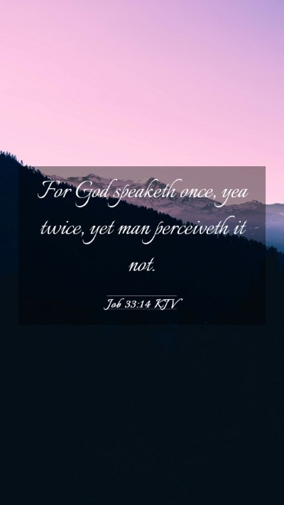 Picture 03 - Job 33:14 KJV Mobile Phone Wallpaper - For God speaketh once, yea twice, yet man - Mobile Bible Verse Wallpaper