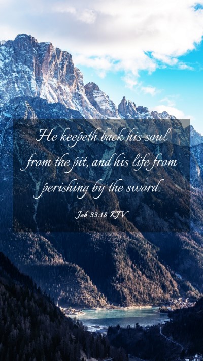 Picture 03 - Job 33:18 KJV Mobile Phone Wallpaper - He keepeth back his soul from the pit, and his - Mobile Bible Verse Wallpaper