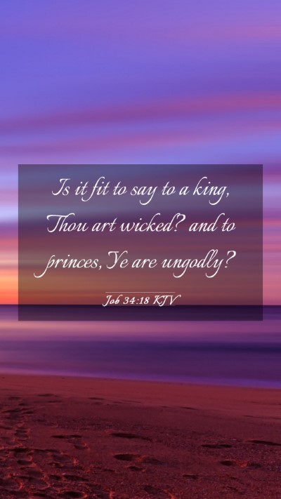 Picture 03 - Job 34:18 KJV Mobile Phone Wallpaper - Is it fit to say to a king, Thou art wicked? and - Mobile Bible Verse Wallpaper