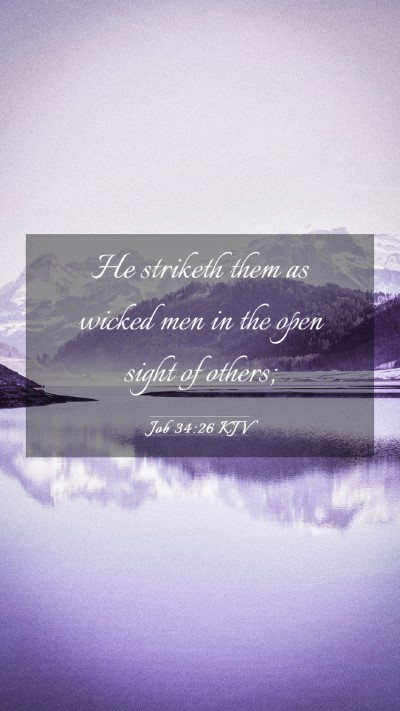 Picture 03 - Job 34:26 KJV Mobile Phone Wallpaper - He striketh them as wicked men in the open sight - Mobile Bible Verse Wallpaper