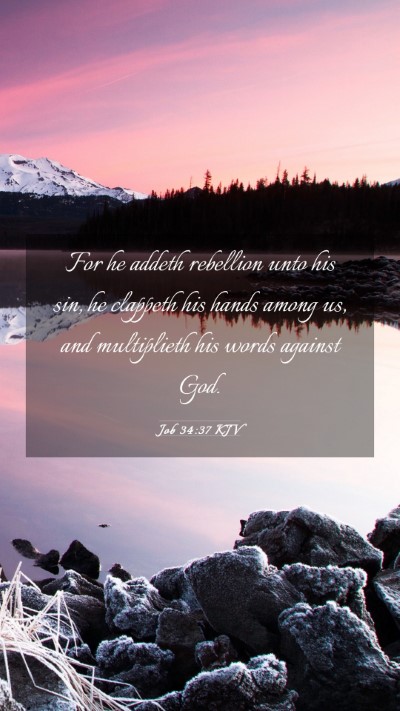 Picture 03 - Job 34:37 KJV Mobile Phone Wallpaper - For he addeth rebellion unto his sin, he clappeth - Mobile Bible Verse Wallpaper
