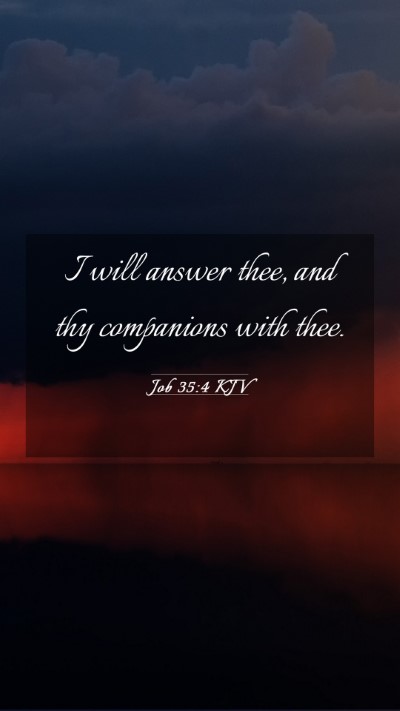 Picture 03 - Job 35:4 KJV Mobile Phone Wallpaper - I will answer thee, and thy companions with - Mobile Bible Verse Wallpaper