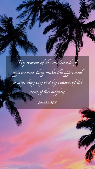 Picture 03 - Job 35:9 KJV Mobile Phone Wallpaper - By reason of the multitude of oppressions they - Mobile Bible Verse Wallpaper