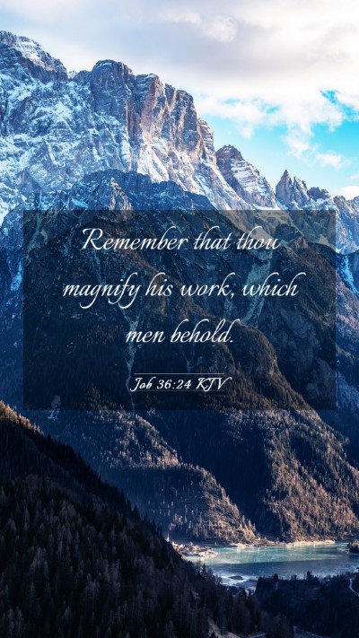 Picture 03 - Job 36:24 KJV Mobile Phone Wallpaper - Remember that thou magnify his work, which men - Mobile Bible Verse Wallpaper