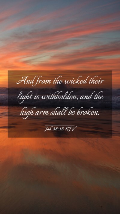 Picture 03 - Job 38:15 KJV Mobile Phone Wallpaper - And from the wicked their light is withholden, - Mobile Bible Verse Wallpaper