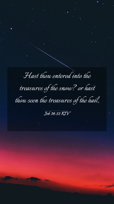 Picture 03 - Job 38:22 KJV Mobile Phone Wallpaper - Hast thou entered into the treasures of the snow? - Mobile Bible Verse Wallpaper