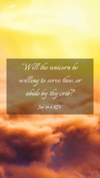 Picture 03 - Job 39:9 KJV Mobile Phone Wallpaper - Will the unicorn be willing to serve thee, or - Mobile Bible Verse Wallpaper