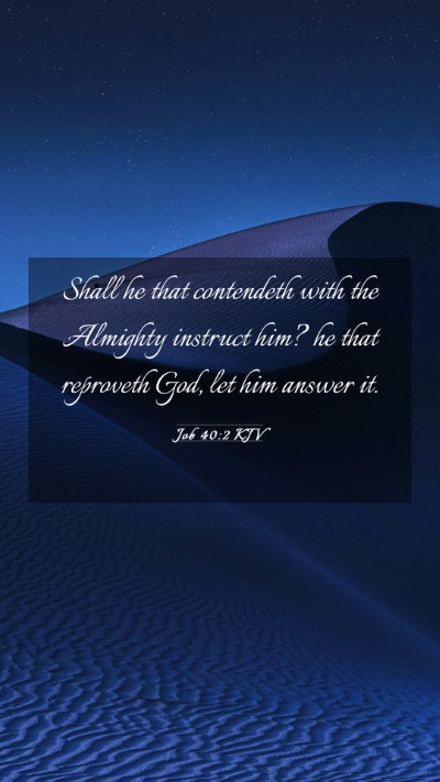 Picture 03 - Job 40:2 KJV Mobile Phone Wallpaper - Shall he that contendeth with the Almighty - Mobile Bible Verse Wallpaper