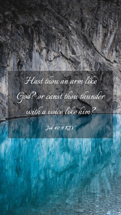 Picture 03 - Job 40:9 KJV Mobile Phone Wallpaper - Hast thou an arm like God? or canst thou thunder - Mobile Bible Verse Wallpaper