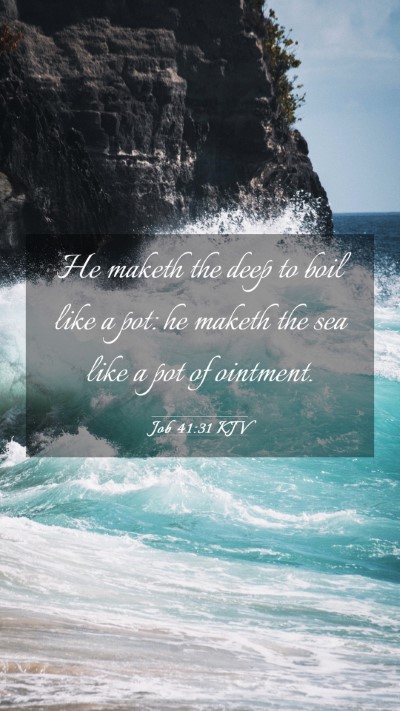 Picture 03 - Job 41:31 KJV Mobile Phone Wallpaper - He maketh the deep to boil like a pot: he maketh - Mobile Bible Verse Wallpaper