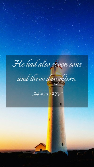 Picture 03 - Job 42:13 KJV Mobile Phone Wallpaper - He had also seven sons and three - Mobile Bible Verse Wallpaper