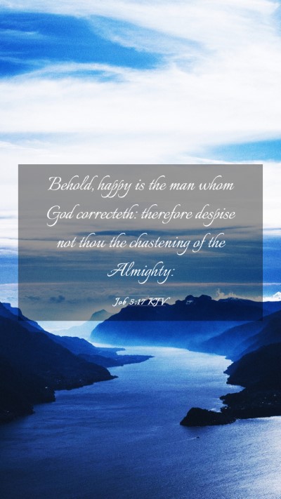 Picture 03 - Job 5:17 KJV Mobile Phone Wallpaper - Behold, happy is the man whom God correcteth: - Mobile Bible Verse Wallpaper