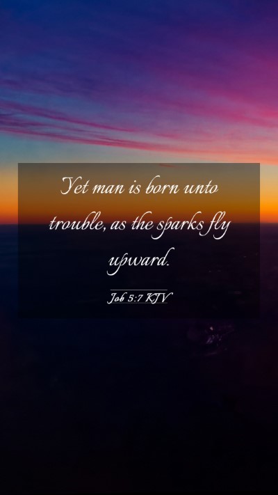 Picture 03 - Job 5:7 KJV Mobile Phone Wallpaper - Yet man is born unto trouble, as the sparks fly - Mobile Bible Verse Wallpaper