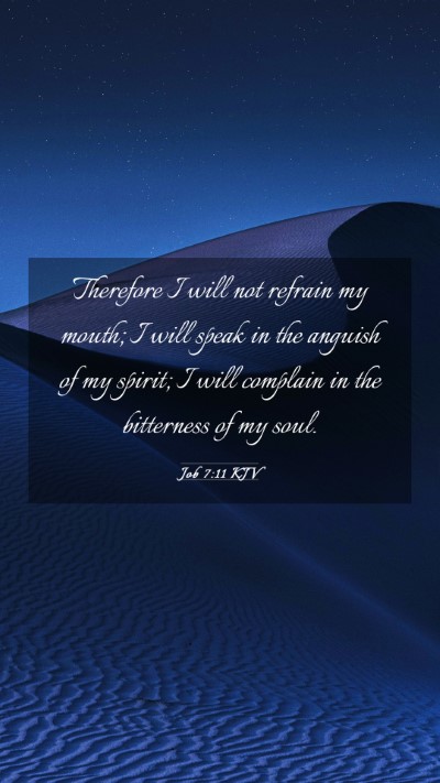 Picture 03 - Job 7:11 KJV Mobile Phone Wallpaper - Therefore I will not refrain my mouth; I will - Mobile Bible Verse Wallpaper