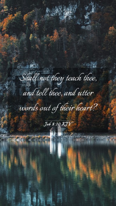 Picture 03 - Job 8:10 KJV Mobile Phone Wallpaper - Shall not they teach thee, and tell thee, and - Mobile Bible Verse Wallpaper