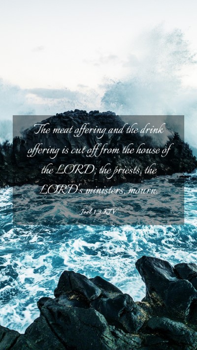 Picture 03 - Joel 1:9 KJV Mobile Phone Wallpaper - The meat offering and the drink offering is cut - Mobile Bible Verse Wallpaper
