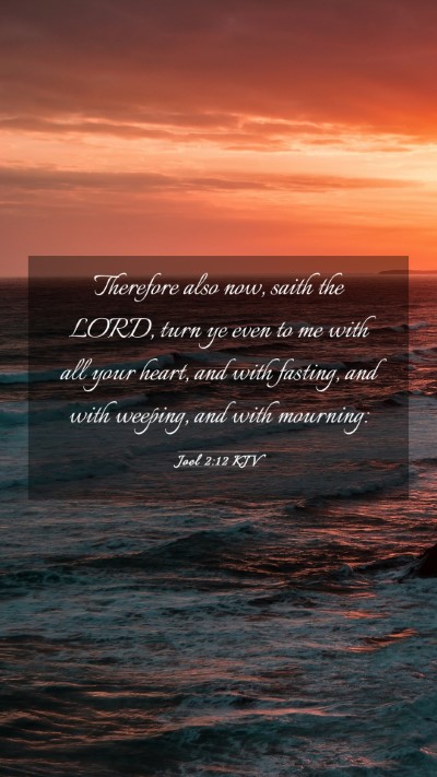 Picture 03 - Joel 2:12 KJV Mobile Phone Wallpaper - Therefore also now, saith the LORD, turn ye even - Mobile Bible Verse Wallpaper