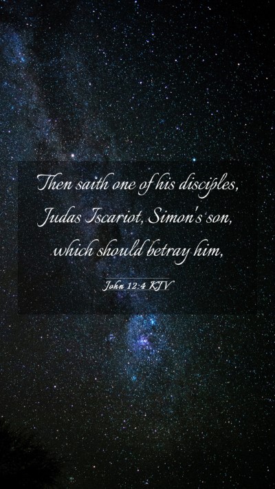 Picture 03 - John 12:4 KJV Mobile Phone Wallpaper - Then saith one of his disciples, Judas Iscariot, - Mobile Bible Verse Wallpaper