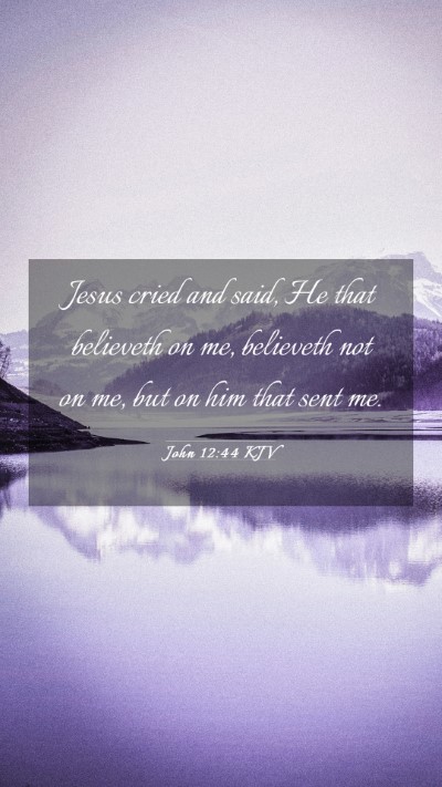 Picture 03 - John 12:44 KJV Mobile Phone Wallpaper - Jesus cried and said, He that believeth on me, - Mobile Bible Verse Wallpaper