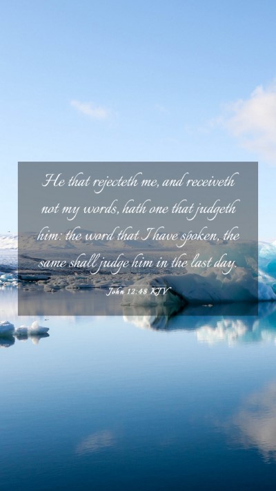 Picture 03 - John 12:48 KJV Mobile Phone Wallpaper - He that rejecteth me, and receiveth not my words, - Mobile Bible Verse Wallpaper