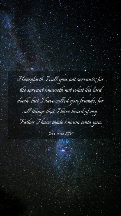 Picture 03 - John 15:15 KJV Mobile Phone Wallpaper - Henceforth I call you not servants; for the - Mobile Bible Verse Wallpaper