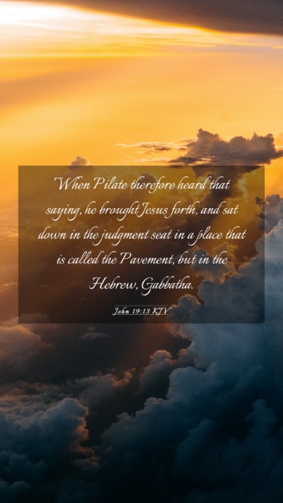 Picture 03 - John 19:13 KJV Mobile Phone Wallpaper - When Pilate therefore heard that saying, he - Mobile Bible Verse Wallpaper