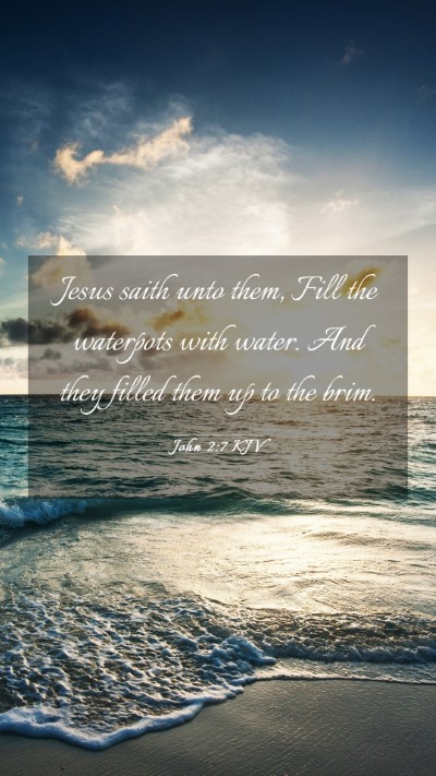 Picture 03 - John 2:7 KJV Mobile Phone Wallpaper - Jesus saith unto them, Fill the waterpots with - Mobile Bible Verse Wallpaper