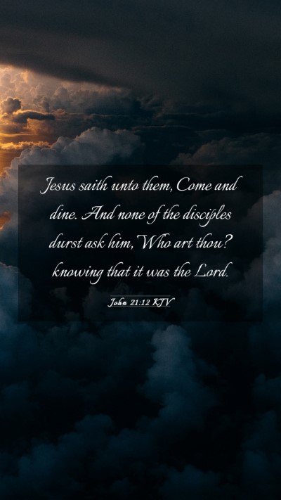 Picture 03 - John 21:12 KJV Mobile Phone Wallpaper - Jesus saith unto them, Come and dine. And none of - Mobile Bible Verse Wallpaper