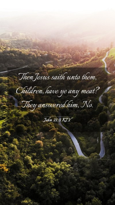 Picture 03 - John 21:5 KJV Mobile Phone Wallpaper - Then Jesus saith unto them, Children, have ye any - Mobile Bible Verse Wallpaper