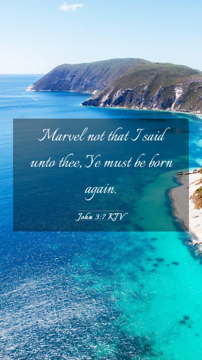Picture 03 - John 3:7 KJV Mobile Phone Wallpaper - Marvel not that I said unto thee, Ye must be born - Mobile Bible Verse Wallpaper
