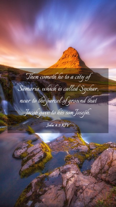 Picture 03 - John 4:5 KJV Mobile Phone Wallpaper - Then cometh he to a city of Samaria, which is - Mobile Bible Verse Wallpaper