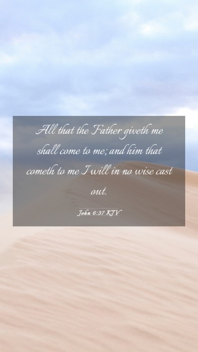 Picture 03 - John 6:37 KJV Mobile Phone Wallpaper - All that the Father giveth me shall come to me; - Mobile Bible Verse Wallpaper