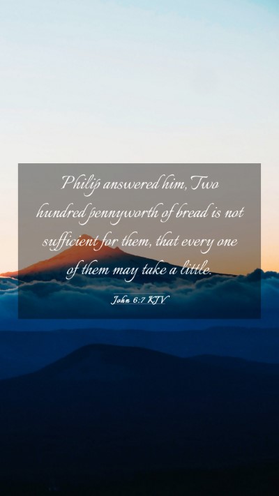 Picture 03 - John 6:7 KJV Mobile Phone Wallpaper - Philip answered him, Two hundred pennyworth of - Mobile Bible Verse Wallpaper